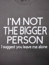 Load image into Gallery viewer, &#39;Not the Bigger Person&#39; Tee
