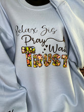 Load image into Gallery viewer, &#39;Pray Wait Trust&#39; Relax Sis Sweater
