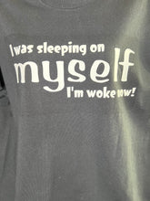 Load image into Gallery viewer, &#39;Sleeping on myself&#39; T-Shirt
