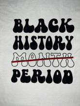 Load image into Gallery viewer, Black History Period Tee
