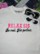 Load image into Gallery viewer, &#39;Be Real&#39; Relax Sis Tee
